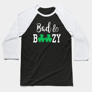 bad and boozy st patricks day Baseball T-Shirt